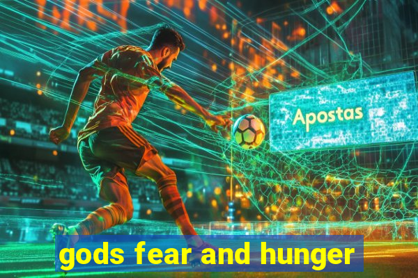 gods fear and hunger